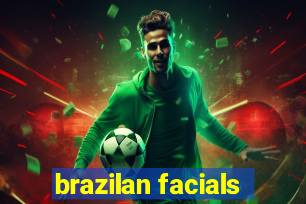 brazilan facials